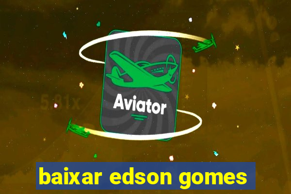 baixar edson gomes